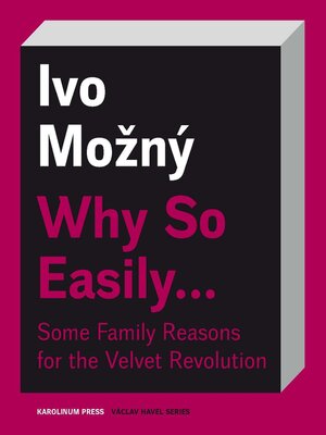 cover image of Why So Easily . . . Some Family Reasons for the Velvet Revolution